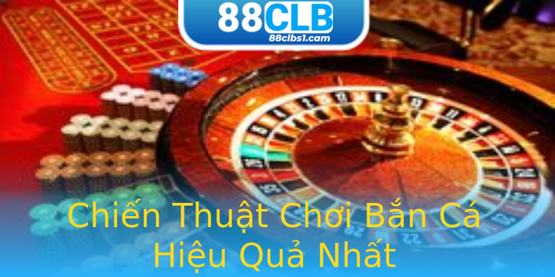 Chiến Thuật Chơi Bắn Cá Hiệu Quả Nhất Chiến Thuật Chơi Bắn Cá Hiệu Quả Nhất