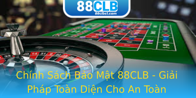 Chính Sách Bảo Mật 88CLB - Giải Pháp Toàn Diện Cho An Toàn Thông Tin Chính Sách Bảo Mật 88CLB - Giải Pháp Toàn Diện Cho An Toàn Thông Tin