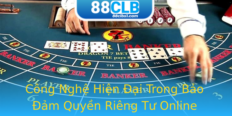 Công Nghệ Hiện Đại Trong Bảo Đảm Quyền Riêng Tư Online Công Nghệ Hiện Đại Trong Bảo Đảm Quyền Riêng Tư Online
