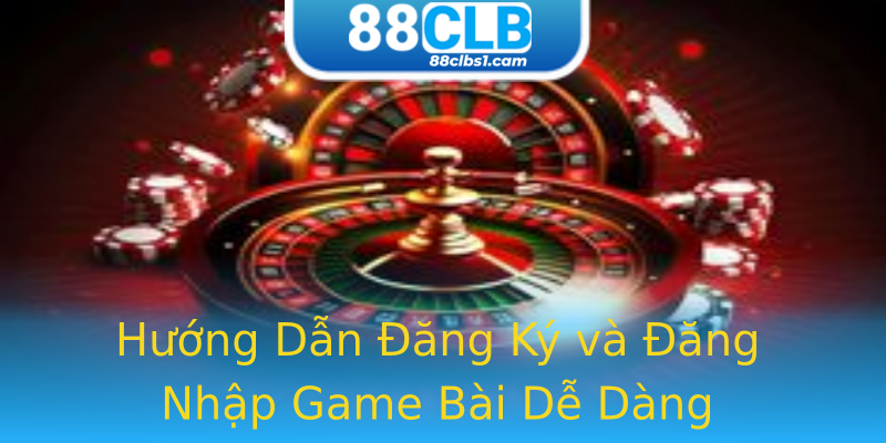 Hướng Dẫn Đăng Ký và Đăng Nhập Game Bài Dễ Dàng Hướng Dẫn Đăng Ký và Đăng Nhập Game Bài Dễ Dàng