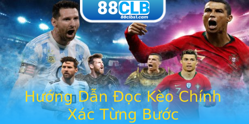Hướng Dẫn Đọc Kèo Chính Xác Từng Bước Hướng Dẫn Đọc Kèo Chính Xác Từng Bước