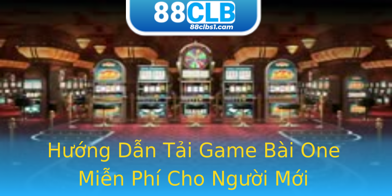 Hướng Dẫn Tải Game Bài One Miễn Phí Cho Người Mới Hướng Dẫn Tải Game Bài One Miễn Phí Cho Người Mới