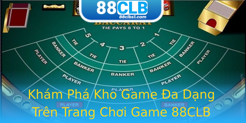 Khám Phá Kho Game Đa Dạng Trên Trang Chơi Game 88CLB Khám Phá Kho Game Đa Dạng Trên Trang Chơi Game 88CLB