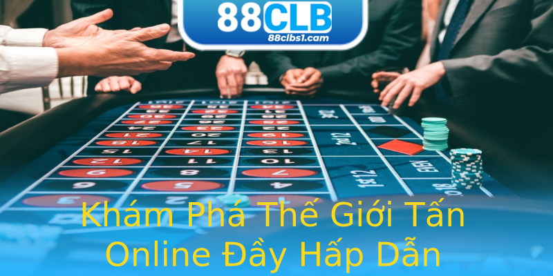 Khám Phá Thế Giới Tấn Online Đầy Hấp Dẫn Khám Phá Thế Giới Tấn Online Đầy Hấp Dẫn