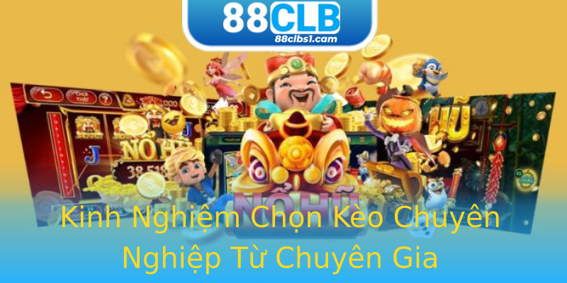 Kinh Nghiệm Chọn Kèo Chuyên Nghiệp Từ Chuyên Gia Kinh Nghiệm Chọn Kèo Chuyên Nghiệp Từ Chuyên Gia