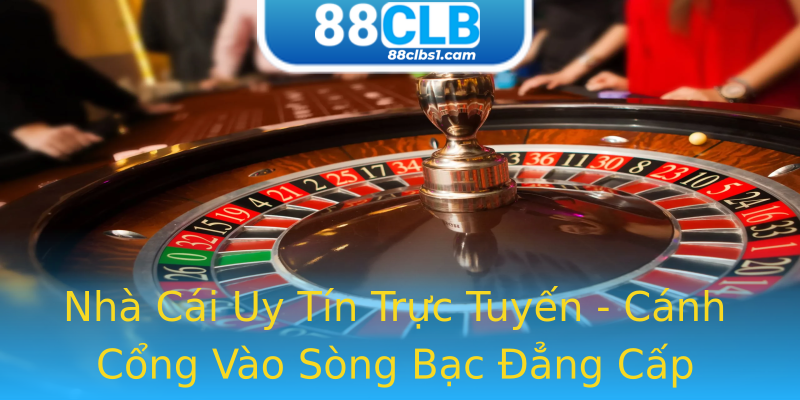 Nhà Cái Uy Tín Trực Tuyến - Cánh Cổng Vào Sòng Bạc Đẳng Cấp Nhà Cái Uy Tín Trực Tuyến - Cánh Cổng Vào Sòng Bạc Đẳng Cấp