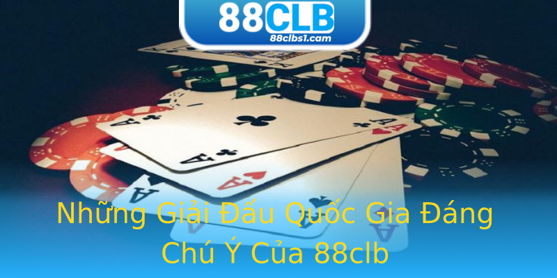 Những Giải Đấu Quốc Gia Đáng Chú Ý Của 88clb Những Giải Đấu Quốc Gia Đáng Chú Ý Của 88clb