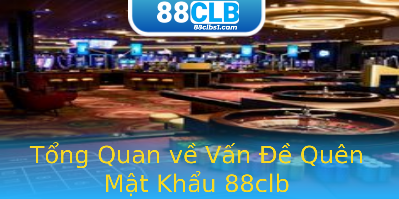 Tổng Quan về Vấn Đề Quên Mật Khẩu 88clb Tổng Quan về Vấn Đề Quên Mật Khẩu 88clb