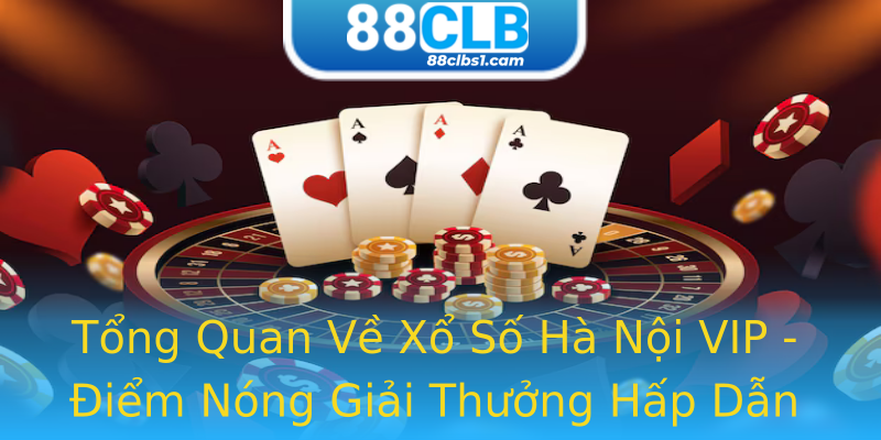 Tổng Quan Về Xổ Số Hà Nội VIP - Điểm Nóng Giải Thưởng Hấp Dẫn Tổng Quan Về Xổ Số Hà Nội VIP - Điểm Nóng Giải Thưởng Hấp Dẫn