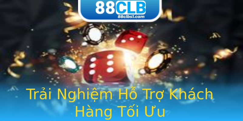 Trải Nghiệm Hỗ Trợ Khách Hàng Tối Ưu Trải Nghiệm Hỗ Trợ Khách Hàng Tối Ưu
